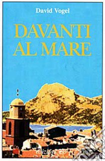 Davanti al mare libro di Vogel David