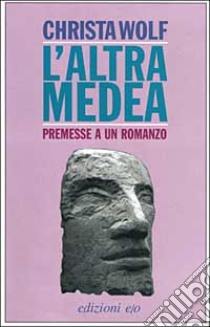 L'altra Medea. Premesse a un romanzo libro di Wolf Christa; Hochgeschurz M. (cur.)