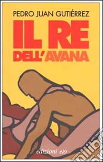 Il re dell'Avana libro di Gutiérrez Pedro J.