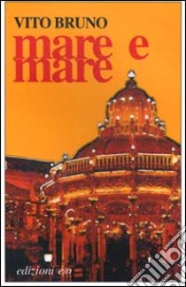 Mare e mare libro di Bruno Vito