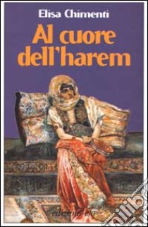 Al cuore dell'harem libro di Chimenti Elisa