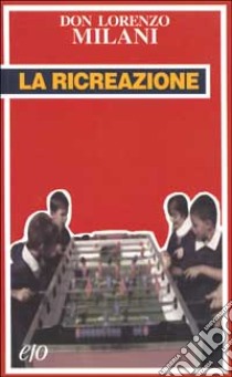 La ricreazione libro di Milani Lorenzo