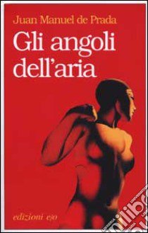 Gli angoli dell'aria libro di Prada J. Manuel de