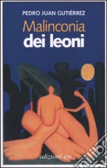 Malinconia dei leoni libro di Gutiérrez Pedro J.