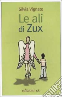 Le ali di Zux libro di Vignato Silvia