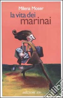 La vita dei marinai libro di Moser Milena