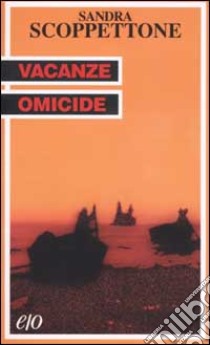 Vacanze omicide libro di Scoppettone Sandra