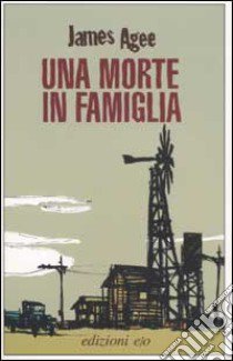 Una morte in famiglia libro di Agee James