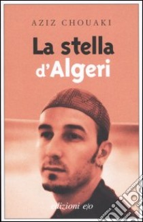 La stella d'Algeri libro di Chouaki Aziz