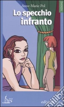 Lo specchio infranto libro di Pol Anne-Marie