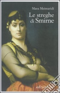 Le streghe di Smirne libro di Meimaridi Mara