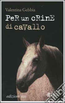 Per un crine di cavallo libro di Gebbia Valentina