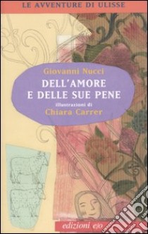 Dell'amore e delle sue pene libro di Nucci Giovanni