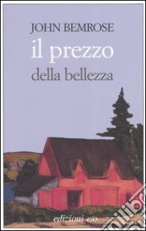 Il prezzo della bellezza libro di Bemrose John