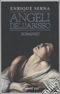 Angeli dell'abisso libro di Serna Enrique; Schenardi R. (cur.)