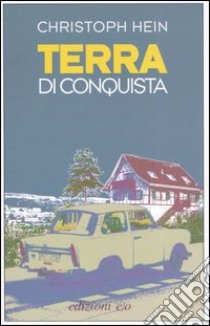 Terra di conquista libro di Hein Christoph