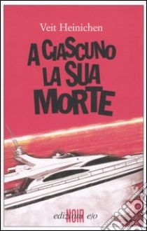 A ciascuno la sua morte libro di Heinichen Veit