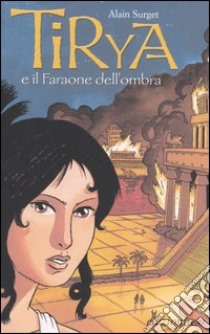 Tirya e il faraone dell'ombra libro di Surget Alain