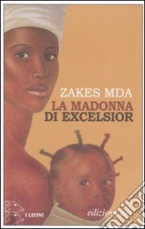 La madonna di Excelsior libro di Mda Zakes