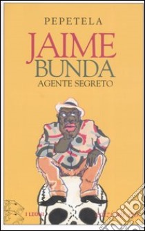 Jaime Bunda, agente segreto. Racconto di alcuni misteri libro di Pepetela