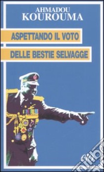 Aspettando il voto delle bestie selvagge libro di Kourouma Ahmadou