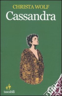 Cassandra libro di Wolf Christa