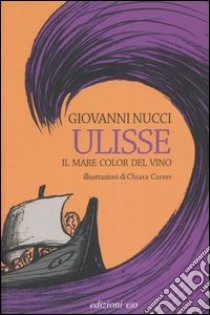 Ulisse. Il mare color del vino libro di Nucci Giovanni