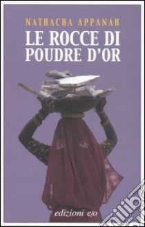 Le rocce di Poudre d'Or libro di Appanah-Mouriquand Nathacha