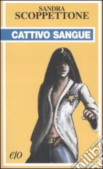 Cattivo sangue libro di Scoppettone Sandra