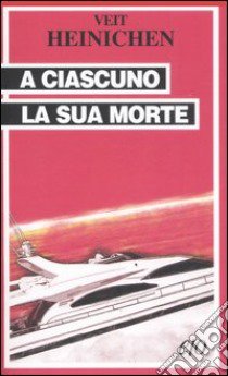 A ciascuno la sua morte libro di Heinichen Veit