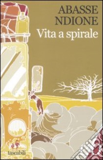 Vita a spirale libro di Ndione Abasse