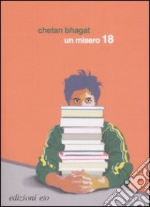 Un misero 18 libro di Bhagat Chetan