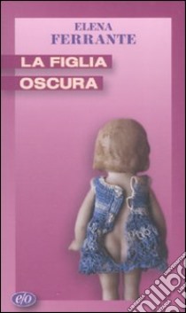 La figlia oscura libro di Ferrante Elena