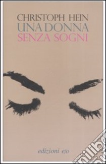 Una Donna senza sogni libro di Hein Christoph