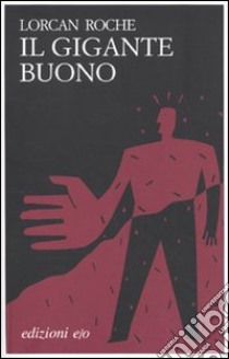 Il Gigante buono libro di Roche Lorcan