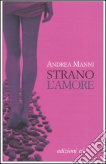 Strano l'amore libro di Manni Andrea