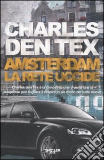 Amsterdam. La rete uccide libro di Tex Charles den