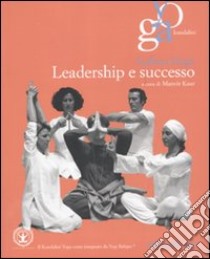 Leadership e successo libro di Singh Sadhana; Kaur M. (cur.)