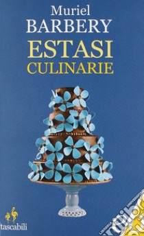 Estasi culinarie libro di Barbery Muriel