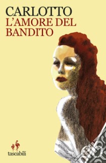 L'amore del bandito libro di Carlotto Massimo