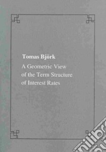 A Geometric view of the term structure of interest rates libro di Björk Tomas