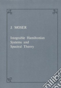 Integrable hamiltonian systems and spectral theory libro di Moser Jürgen