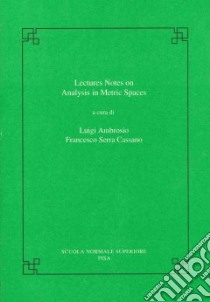 Lecture notes on analysis in metric spaces libro di Ambrosio L. (cur.); Serra Cassano F. (cur.)