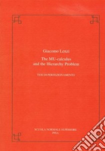 The mu-calculus and the hierarchy problem libro di Lenzi Giacomo