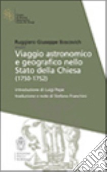 Viaggio astronomico e geografico nello stato della Chiesa (1750-1752) libro di Boscovich Ruggiero G.