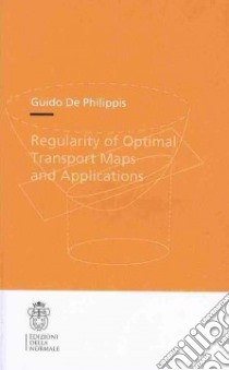 Regularity of optimal transport maps and applications libro di De Philippis Guido