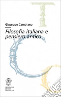 Filosofia italiana e pensiero antico libro di Cambiano Giuseppe