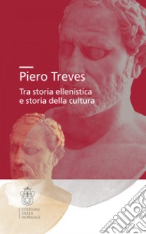 Piero Treves. Tra storia ellenistica e storia della cultura libro di Magnetto A. (cur.); Amendola D. (cur.)