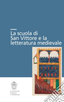 La scuola di San Vittore e la letteratura medievale libro di Bologna C. (cur.); Zacchetti C. (cur.)