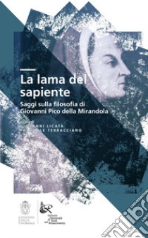 La lama del sapiente. Saggi sulla filosofia di Giovanni Pico della Mirandola libro di Licata G. (cur.); Terracciano P. (cur.)